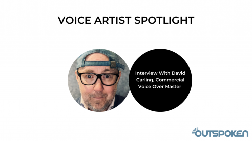 Voice Artist Spotlight - Interview With David Carling, Commercial Voice Over Master